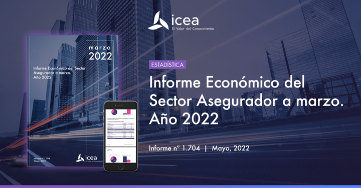 Informe Económico del Sector Asegurador a marzo. Año 2022